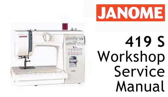 Janome Sewing Machine 419 S Workshop Service & Repair Manual